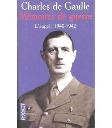 Mémoires de guerre. L’appel: 1940-1942