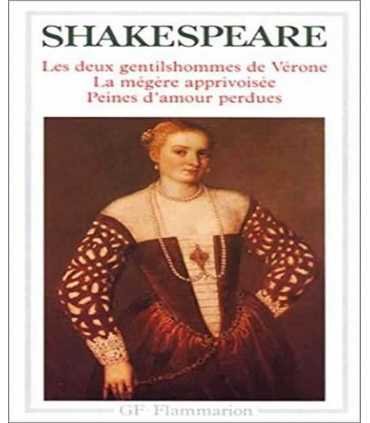Les deux gentilshommes de Vérone. La mégère apprivoisée. Peines d'amour perdues