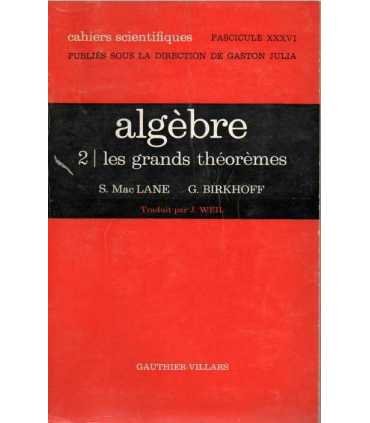 Algèbre. 2, Les grands théorèmes