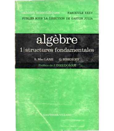 Algèbre. 1, Structures fondamentales