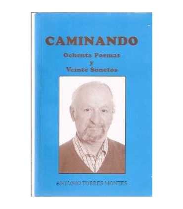Caminando. Ochenta poemas y veinte sonetos
