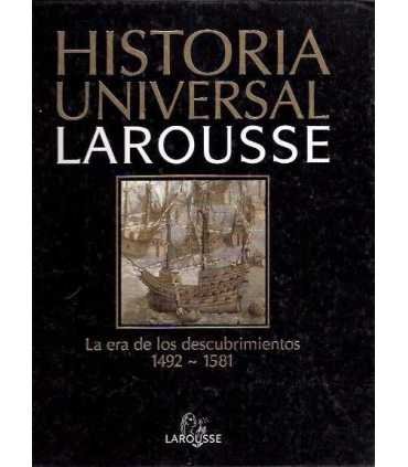 Historia universal Larousse. La era de los descubrimientos 1492-1581