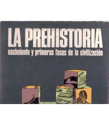 La prehistoria. Nacimiento y primeras fases de la civilización