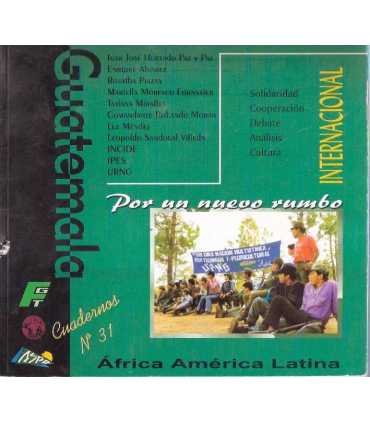 África América Latina. Guatemala. Por un nuevo rumbo. Cuadernos, 31.