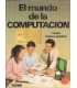 El mundo de la computación. Curso teórico práctico. 4 vol. Obra completa