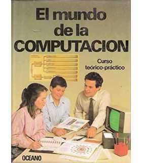 El mundo de la computación. Curso teórico práctico. tomo 4.