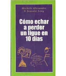 Cómo echar a perder un ligue en 10 días