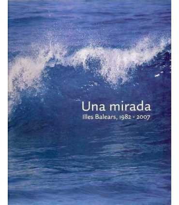 Una mirada Illes Balears 1982-2007