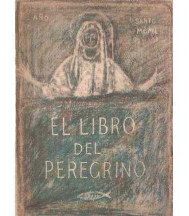 El Libro del Peregrino. Año Santo MCML