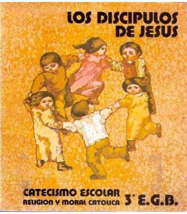 Catecismo escolar. 3º EGB. Los discípulos de Jesús