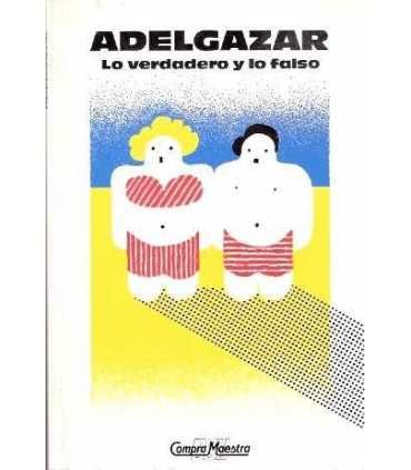 Adelgazar. Lo verdadero y lo falso