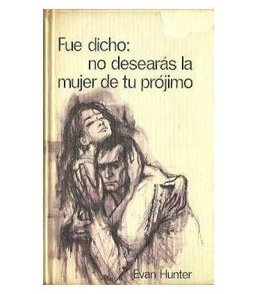 Fue dicho: no desearás la mujer de tu prójimo