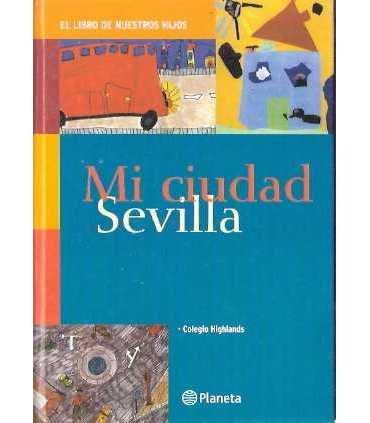 Mi ciudad Sevilla. El Libro de Nuestros Hijos