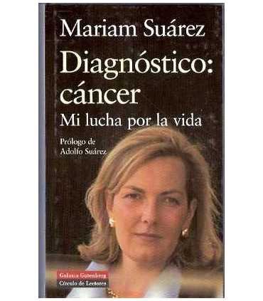 Diagnóstico: cáncer. Mi lucha por la vida