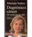 Diagnóstico: cáncer. Mi lucha por la vida