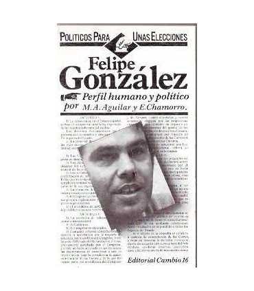 Felipe González. Perfil humano y político