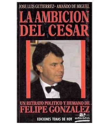 La ambición del Cesar. Un retrato político y human