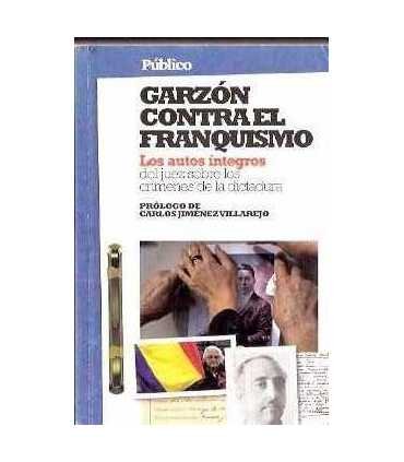 Garzón contra el Franquismo. Los autos íntegros de