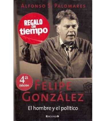 Felipe González. El hombre y el político