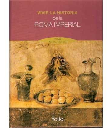 Vivir la Historia de la Roma Imperial. Roma 100 a.