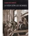 La vida sota les bombes. La guerra Civil a Catalum