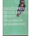 Enciclopedia de los padres de hoy. Ser padres de u