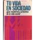 Tu vida en sociedad. Guía moderna y práctica de la