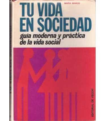 Tu vida en sociedad. Guía moderna y práctica de la