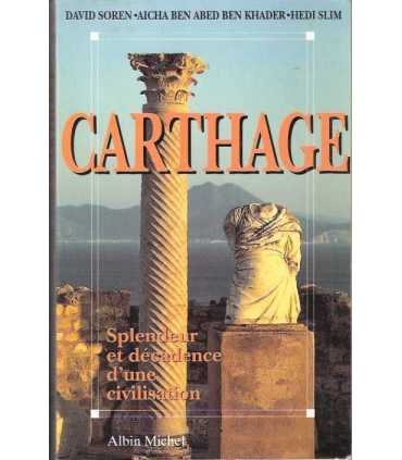 Carthage. Splendeur et décadence d'une civilisatio