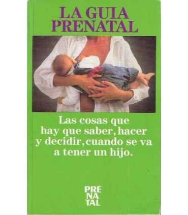 La guía Prenatal: La cosas que hay que saber, hace