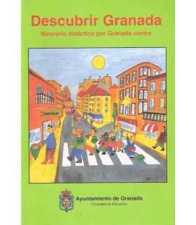 Descubrir Granada. Itinerario didáctico por el cen