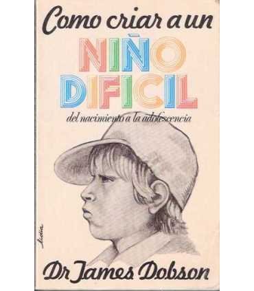 Como criar a un niño difícil, del nacimiento a la