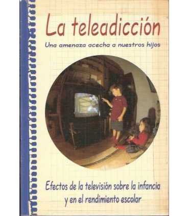 La teleadicción. Una amenaza acecha a nuestros hij