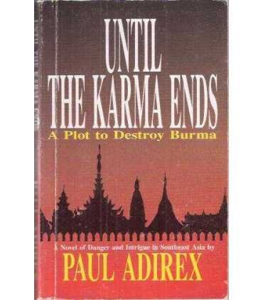 Until the Karma ends. A Plot to Destroy Burma