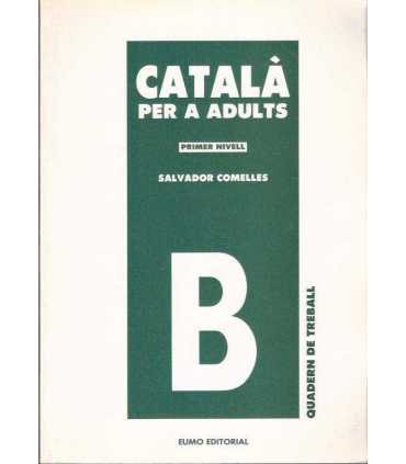 Catalá per a adults. Primer nivell B. Quadern de t
