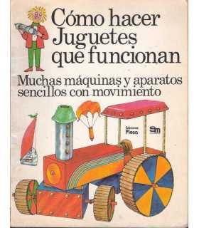 Cómo hacer Juguetes que funcionan. Muchas máquinas
