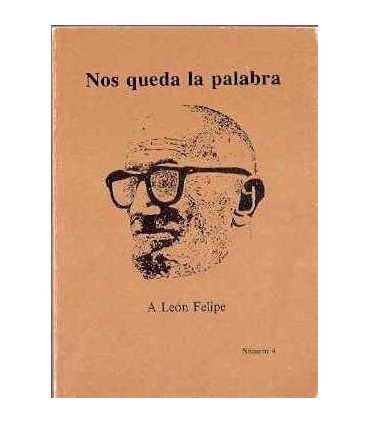 Nos queda la palabra. A León Felipe