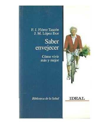 Saber envejecer. Cómo vivir más y mejor