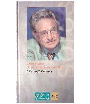 George Soros. Un multimillonario mesiánico