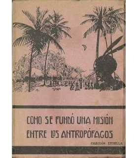 Como se fundó una misión entre los antropófagos