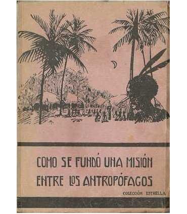 Como se fundó una misión entre los antropófagos
