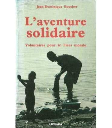 L'aventure solidaire. Volontaires pour le Tiers mo