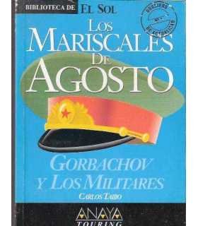 Los mariscales de agosto. Gorbachov y los militare