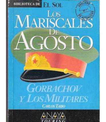 Los mariscales de agosto. Gorbachov y los militare