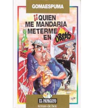 ¡Quién me mandaría meterme en obras!