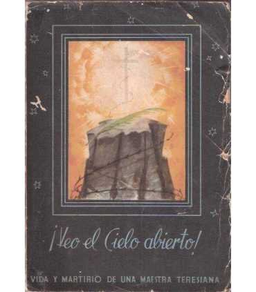¡Veo el cielo abierto! Vida y martirio de una maes