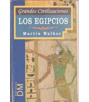 Grandes Civilizaciones: Los Egipcios