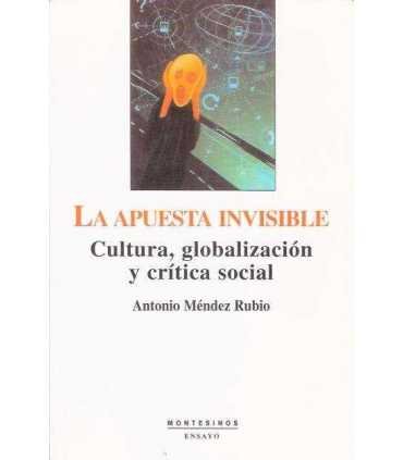 La apuesta invisible. Cultura, globalización y crí