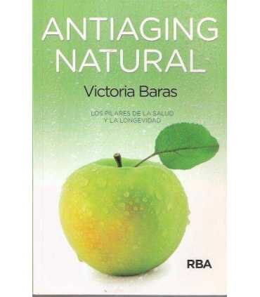 Antiaging Natural. Los pilares de la salud y la lo