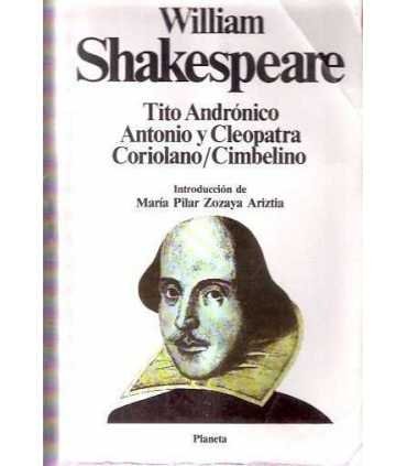 Tito Andrónico. Antonio y Cleopatra. Coriolano. La